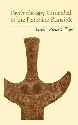 Psychoterapia oparta na kobiecej zasadzie - Psychotherapy Grounded in the Feminine Principle