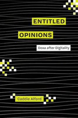 Opinie pod tytułem: Doxa After Digitality - Entitled Opinions: Doxa After Digitality