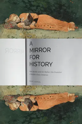 Lustro historii: Jak powieści i sztuka odzwierciedlają ewolucję klasy średniej w Ameryce - A Mirror for History: How Novels and Art Reflect the Evolution of Middle-Class America