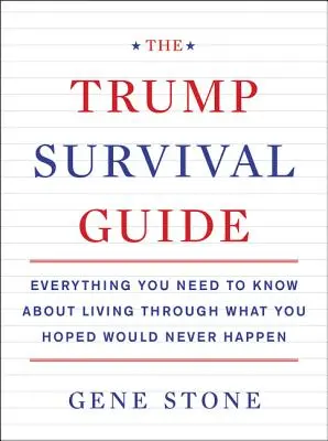 Przewodnik przetrwania Trumpa: Wszystko, co musisz wiedzieć, aby przeżyć to, co miałeś nadzieję, że nigdy się nie wydarzy - The Trump Survival Guide: Everything You Need to Know about Living Through What You Hoped Would Never Happen