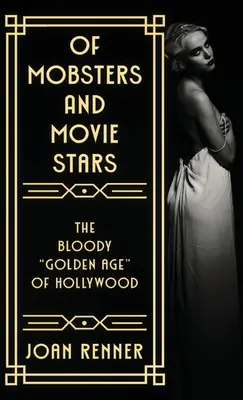 O gangsterach i gwiazdach filmowych: Krwawy złoty wiek Hollywood” - Of Mobsters and Movie Stars: The Bloody Golden Age