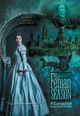 Fenian Season: Kanadyjski thriller historyczny - The Fenian Season: A Canadian Historical Thriller