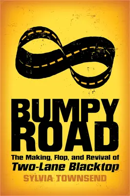 Bumpy Road: Powstanie, upadek i odrodzenie filmu Two-Lane Blacktop - Bumpy Road: The Making, Flop, and Revival of Two-Lane Blacktop