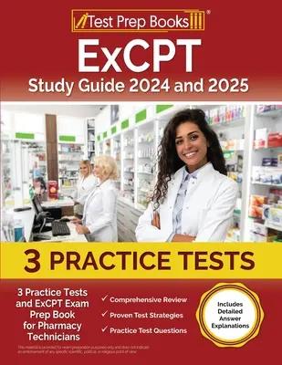 ExCPT Study Guide 2024 i 2025: 3 Practice Tests and ExCPT Exam Prep Book for Pharmacy Technicians [Zawiera szczegółowe wyjaśnienia odpowiedzi] - ExCPT Study Guide 2024 and 2025: 3 Practice Tests and ExCPT Exam Prep Book for Pharmacy Technicians [Includes Detailed Answer Explanations]