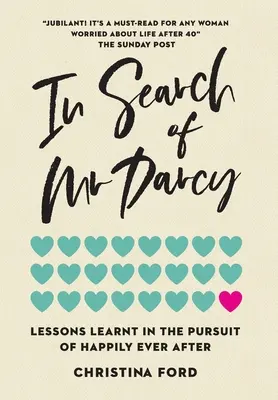 W poszukiwaniu pana Darcy'ego: Lekcje wyciągnięte z pogoni za szczęśliwym życiem - In Search of Mr Darcy: Lessons Learnt In The Pursuit of Happily Ever After