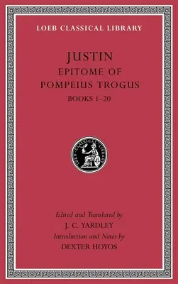 Epitome of Pompeius Trogus, tom I: księgi 1-20 - Epitome of Pompeius Trogus, Volume I: Books 1-20