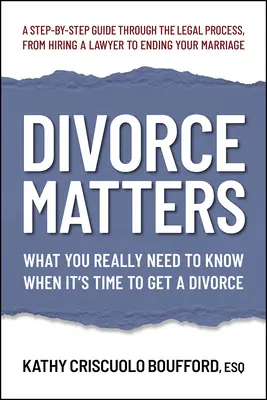 Rozwód ma znaczenie: Co naprawdę musisz wiedzieć, gdy nadchodzi czas na rozwód - Divorce Matters: What You Really Need to Know When It's Time to Get a Divorce