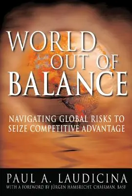 Świat wytrącony z równowagi: Nawigacja po globalnych zagrożeniach w celu zdobycia przewagi konkurencyjnej - World Out of Balance: Navigating Global Risks to Seize Competitive Advantage