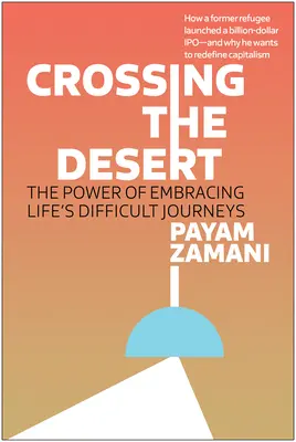 Crossing the Desert: The Power of Embracing Life's Difficult Journeys (Potęga podejmowania trudnych wyzwań życiowych) - Crossing the Desert: The Power of Embracing Life's Difficult Journeys