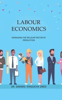 Ekonomia pracy: Zarządzanie osobliwym czynnikiem produkcji - Labour Economics: Managing the Peculiar Factor of Production