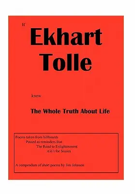 Gdyby Ekhart Tolle znał całą prawdę o życiu - If Ekhart Tolle Knew The Whole Truth About Life