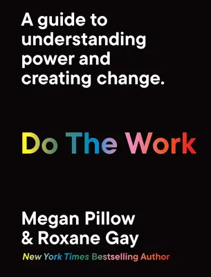 Do the Work: A Guide to Understanding Power and Creating Change.