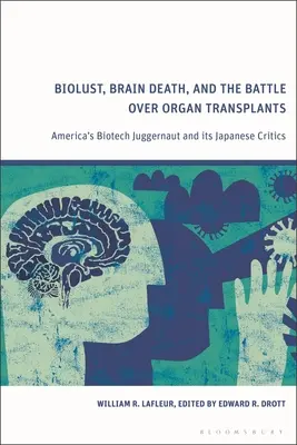 Biolust, śmierć mózgu i bitwa o przeszczepy narządów: Amerykański gigant biotechnologiczny i jego japońscy krytycy - Biolust, Brain Death, and the Battle Over Organ Transplants: America's Biotech Juggernaut and Its Japanese Critics