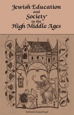 Żydowska edukacja i społeczeństwo w późnym średniowieczu - Jewish Education and Society in the High Middle Ages