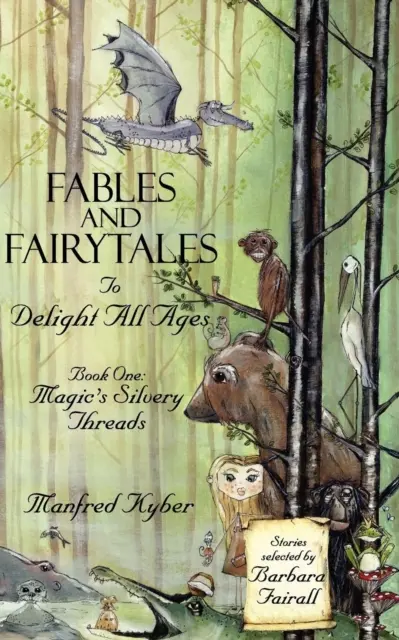 Baśnie i bajki dla wszystkich grup wiekowych: Srebrzyste nici magii Bk.1 - Fables and Fairytales to Delight All Ages: Magic's Silvery Threads Bk.1