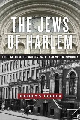 Żydzi Harlemu: Powstanie, upadek i odrodzenie społeczności żydowskiej - The Jews of Harlem: The Rise, Decline, and Revival of a Jewish Community