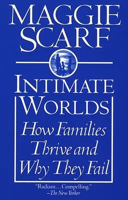 Intymne światy: jak rodziny się rozwijają i dlaczego zawodzą - Intimate Worlds: How Families Thrive and Why They Fail