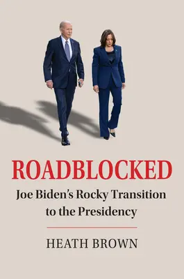 Zablokowany: Skaliste przejście Joe Bidena do prezydentury - Roadblocked: Joe Biden's Rocky Transition to the Presidency