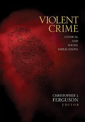 Przestępczość z użyciem przemocy: Implikacje kliniczne i społeczne - Violent Crime: Clinical and Social Implications