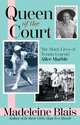 Queen of the Court: Wiele żyć legendy tenisa Alice Marble - Queen of the Court: The Many Lives of Tennis Legend Alice Marble