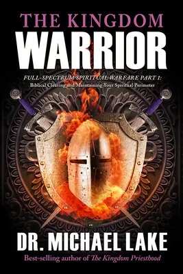 Wojownik Królestwa: Wojna duchowa o pełnym spektrum Część 1: Biblijne oczyszczenie i utrzymanie duchowego obwodu - The Kingdom Warrior: Full-Spectrum Spiritual Warfare Part 1: Biblical Clearing and Maintaining your Spiritual Perimeter