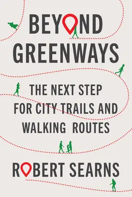 Beyond Greenways: Następny krok dla miejskich szlaków i tras spacerowych - Beyond Greenways: The Next Step for City Trails and Walking Routes