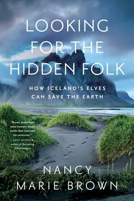 Szukając ukrytego ludu: jak islandzkie elfy mogą ocalić Ziemię - Looking for the Hidden Folk: How Iceland's Elves Can Save the Earth