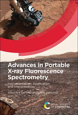 Postępy w przenośnej spektrometrii fluorescencji rentgenowskiej: Oprzyrządowanie, zastosowanie i interpretacja - Advances in Portable X-Ray Fluorescence Spectrometry: Instrumentation, Application and Interpretation