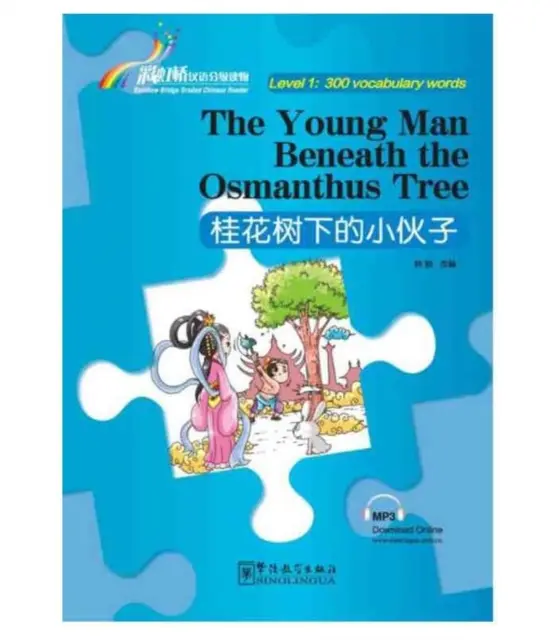 Young Man Beneath the Osmanthus Tree - Rainbow Bridge Graded Chinese Reader, Poziom 1: 300 słów słownictwa - Young Man Beneath the Osmanthus Tree - Rainbow Bridge Graded Chinese Reader, Level 1 : 300 Vocabulary Words