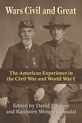 Wojny domowe i wielkie: Amerykańskie doświadczenia w wojnie secesyjnej i I wojnie światowej - Wars Civil and Great: The American Experience in the Civil War and World War I