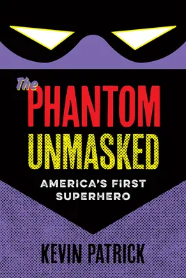 Fantom zdemaskowany: Pierwszy amerykański superbohater - The Phantom Unmasked: America's First Superhero
