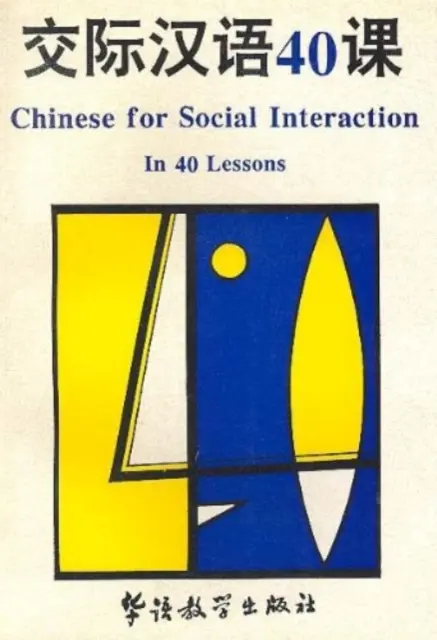 Chiński dla interakcji społecznych w 40 lekcjach - Chinese for Social Interaction in 40 Lessons