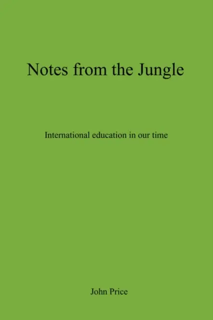 Notatki z dżungli - edukacja międzynarodowa w naszych czasach - Notes From The Jungle - International Education in Our Time