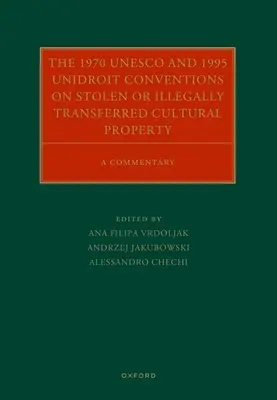 Konwencje UNESCO z 1970 r. i Unidroit z 1995 r. o skradzionych lub nielegalnie przeniesionych dobrach kultury: Komentarz - The 1970 UNESCO and 1995 Unidroit Conventions on Stolen or Illegally Transferred Cultural Property: A Commentary