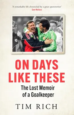 W takie dni: Zaginiony pamiętnik bramkarza - On Days Like These: The Lost Memoir of a Goalkeeper