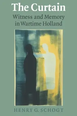 Kurtyna: Świadek i pamięć w wojennej Holandii - The Curtain: Witness and Memory in Wartime Holland