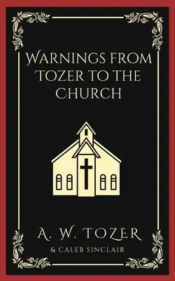 Ostrzeżenia Tozera dla Kościoła - Warnings from Tozer to the Church