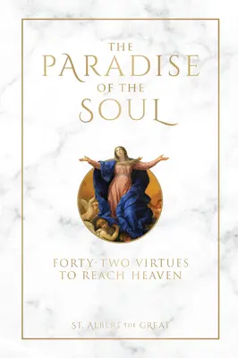 Raj duszy: czterdzieści dwie cnoty, aby osiągnąć niebo - The Paradise of the Soul: Forty-Two Virtues to Reach Heaven