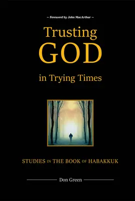 Zaufanie Bogu w trudnych czasach: Studia nad Księgą Habakuka - Trusting God in Trying Times: Studies in the Book of Habakkuk