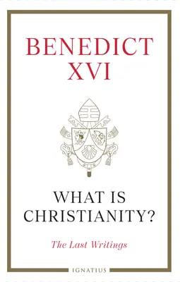 Czym jest chrześcijaństwo? Ostatnie pisma - What Is Christianity?: The Last Writings