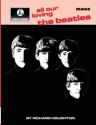 All Our Loving - Ludowa historia zespołu The Beatles - All Our Loving - A People's History of The Beatles