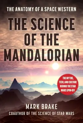 Mandaloriańska nauka: anatomia kosmicznego westernu - The Science of the Mandalorian: The Anatomy of a Space Western