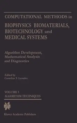 Metody obliczeniowe w biofizyce, biomateriałach, biotechnologii i systemach medycznych: Rozwój algorytmów, analiza matematyczna i diagnostykavolu - Computational Methods in Biophysics, Biomaterials, Biotechnology and Medical Systems: Algorithm Development, Mathematical Analysis and Diagnosticsvolu