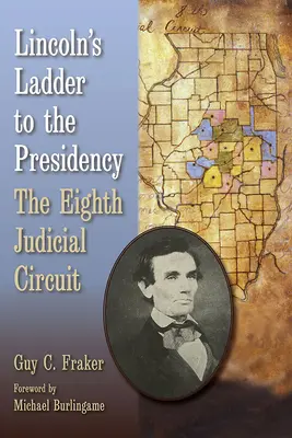 Drabina Lincolna do prezydentury: Ósmy Okręg Sądowy - Lincoln's Ladder to the Presidency: The Eighth Judicial Circuit