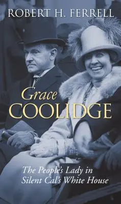 Grace Coolidge: Ludowa dama w Białym Domu Cichego Cala - Grace Coolidge: The People's Lady in Silent Cal's White House