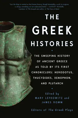 The Greek Histories: The Sweeping History of Ancient Greece as Told by Its First Chroniclers: Herodota, Tukidydesa, Ksenofonta i Plutarcha - The Greek Histories: The Sweeping History of Ancient Greece as Told by Its First Chroniclers: Herodotus, Thucydides, Xenophon, and Plutarch