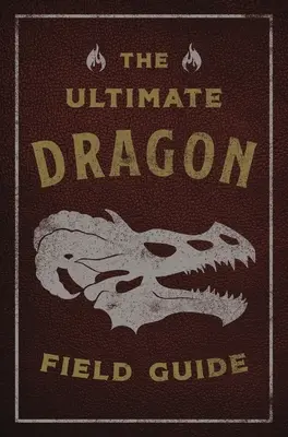 The Ultimate Dragon Field Guide: Podręcznik fantastycznego odkrywcy - The Ultimate Dragon Field Guide: The Fantastical Explorer's Handbook