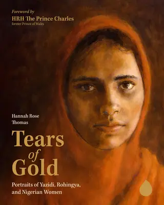 Złote łzy: Portrety kobiet z plemienia Yazidi, Rohingya i Nigerii - Tears of Gold: Portraits of Yazidi, Rohingya, and Nigerian Women