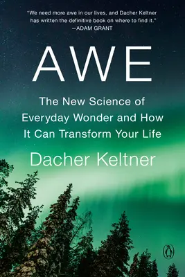 Awe: Nowa nauka o codziennych cudach i jak może zmienić twoje życie - Awe: The New Science of Everyday Wonder and How It Can Transform Your Life