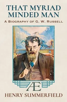 That Myriad Minded Man: Biografia G.W. Russella: „A.E. - That Myriad Minded Man: A Biography of G. W. Russell: 'A.E'